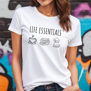 Life Essentials Coffee Dog Books Shirt, Reading Lovers Gifts, Funny Reading Tee, Coffee and Dog Lover Shirt, Books and Dog Lover Shirt, Dogs