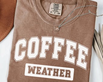 Comfort Colors® Women Coffee Weather Shirt, Fall Coffee Lover Gift, Cute Fall Sweatshirt, Pumpkin Thanksgiving Shirt, Fall Graphic Tee Gift