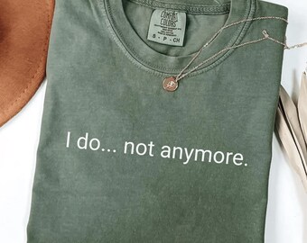 Geschieden T-Shirt Lustig | „Ich… nicht mehr“ T-Shirt | Sarkastisches Geschenk für Sie oder Ihn | Auseinanderbrechen Humor Shirt Sweatshirt