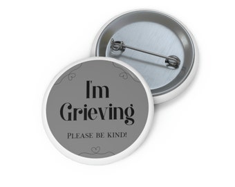 I'm Grieving Badge/Pin/Button - Grijs || Rouwbewustzijn, verlies, rouw, steun, mededogen, empathie, troost, grenzen, herdenkingscadeau