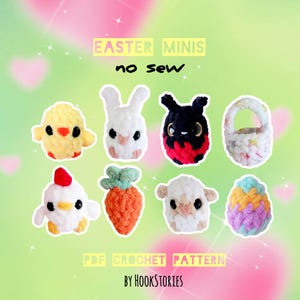 May include: A collection of eight crocheted Easter-themed mini figures, including a chick, bunny, ladybug, basket, hen, carrot, lamb, and egg. The image includes the text "EASTER MINIS no sew" and "PDF CROCHET PATTERN BY HOOKSTORIES".