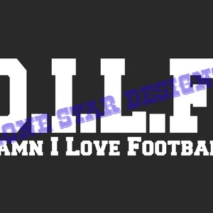 D.I.L.F. DILF Football Digital File Sublimation Screen Print Vinyl png mens funny humor shirt design