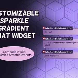 Op de afbeelding: Een aanpasbare chatwidget met een glinsterend gradiënt, compatibel met Twitch en Streamelements. De afbeelding toont drie chatboxen met de tekst "(she/her) HellolmAmethyst" en verschillende berichten.