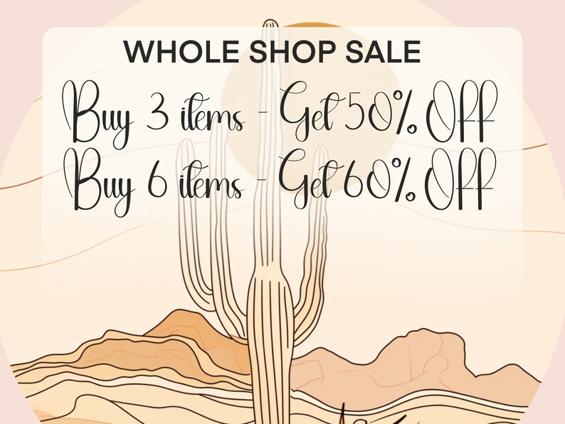 May include: A desert landscape with a cactus in the foreground. Text overlay reads: "WHOLE SHOP SALE Buy 3 items - Get 50% Off Buy 6 items - Get 60% Off"