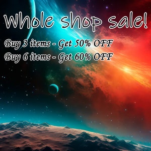 May include: A colorful space-themed graphic with the text "Whole shop sale! Buy 3 items - Get 50% OFF Buy 6 items - Get 60% OFF".