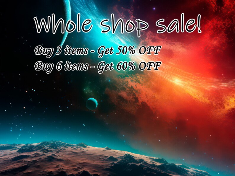 May include: A colorful space-themed graphic with the text "Whole shop sale! Buy 3 items - Get 50% OFF Buy 6 items - Get 60% OFF".