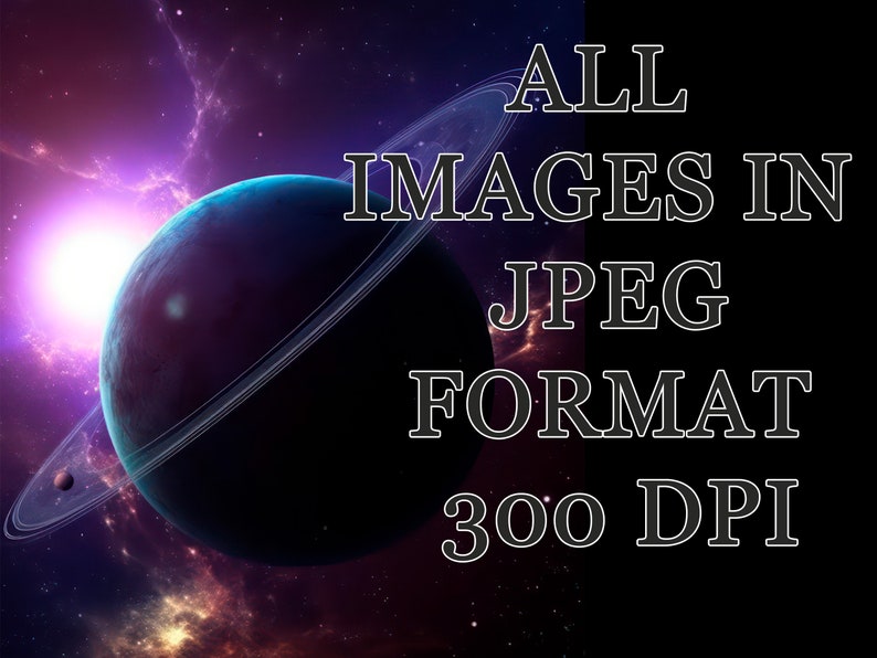 May include: A digital illustration of a planet with rings in a galaxy with a bright star. The text "ALL IMAGES IN JPEG FORMAT 300 DPI" is in the upper right corner of the image.
