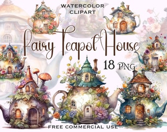 May include: Watercolour clipart of 18 fairy teapot houses. Each teapot is decorated with flowers, vines, and windows. The text "Fairy Teapot House" and "18 PNG" are visible in the image.