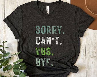 VBS Director Shirt, Vacation Bible School Week Shirt, Sorry Cant VBS Bye Shirt, Bible School Teacher Tee Shirt, Funny VBS Volunteer Shirt