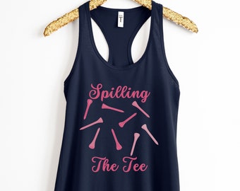 Spilling the Tee Golf Tank Top, Golf Shirt for Women, Funny Golf Tank Top Shirt, Golf Gift for Her, Golfing Tank Top, Golf Racerback Tank