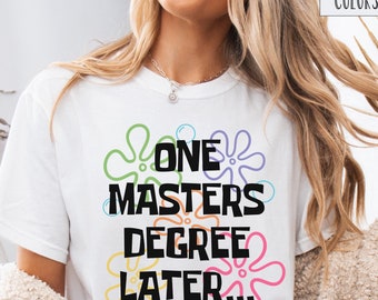 Masters Degree Shirt Masters Degree Gift Masters Graduation Shirt Gift Masters Grad Shirt Gift Funny Graduation Shirt Funny Gift for Grad