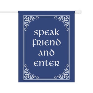 May include: A blue banner with a white ornate frame and the text "speak friend and enter" in white.