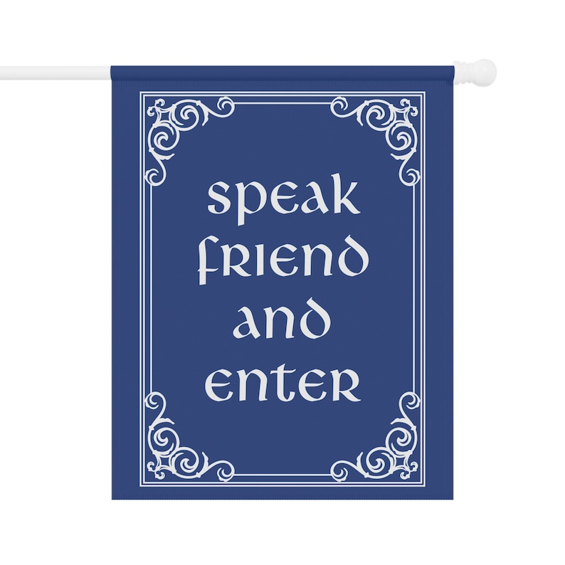 May include: A blue banner with a white ornate frame and the text "speak friend and enter" in white.