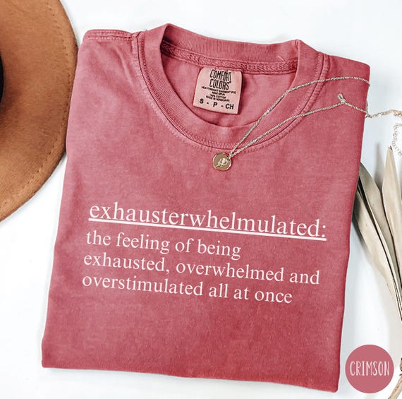 Exhausterwhelmulated Comfort Colors® Overstimulated Shirt for Mom, Unhinged TShirt, Weirdcore Clothing, Gen Z Shirt, Weird Stuff Funny Shirt