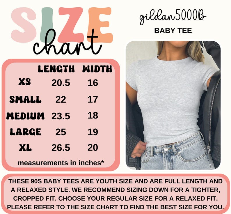 May include: A light gray Gildan 5000B baby tee with a size chart. The chart lists measurements in inches for XS to XL sizes, with lengths from 20.5 to 26.5 inches and widths from 16 to 20 inches. The text recommends sizing down for a tighter fit.