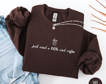 Coffee Sweatshirt Iced Coffee Lover Gift Coffee Lover Sweatshirt Funny Coffee Gift Coffee Shirt Coffee Sweater Trendy Coffee Lover Shirt
