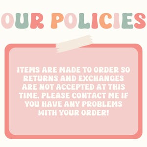 May include: A pink and red sign with a piece of tape on it. The sign says "Items are made to order so returns and exchanges are not accepted at this time. Please contact me if you have any problems with your order!"