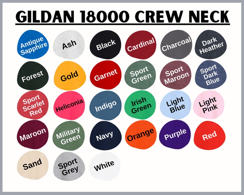 May include: Color chart showing 24 different colors of Gildan 18000 crew neck t-shirts. Colors include Antique Sapphire, Ash, Black, Cardinal, Charcoal, Dark Heather, Forest, Gold, Garnet, Sport Green, Sport Maroon, Sport Dark Blue, Sport Scarlet Red, Heliconia, Indigo, Irish Green, Light Blue, Light Pink, Maroon, Military Green, Navy, Orange, Purple, Red, Sand, Sport Grey, and White.