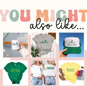 May include: A collage of six images featuring golf-themed apparel and accessories. The images include a white mug with a green golf flag design and the word "AMEN", a gray t-shirt with the same design, a green and white trucker hat with the text "LET'S PAR TEE", a green t-shirt with the text "MASTERED THIRTY YEARS", two white t-shirts with the numbers "1" and the word "CADDIE", and a yellow t-shirt with the text "PIMENTO CHEESE".