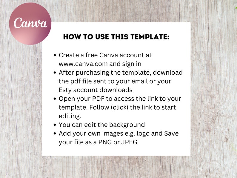 May include: A white background with a pink circle containing the word "Canva" in white text. Below the circle, the text "HOW TO USE THIS TEMPLATE:" is in black.  The text below that is a list of instructions on how to use a Canva template. The instructions include creating a free Canva account, downloading a PDF file, accessing a link to a template, editing the background, and adding images.