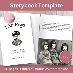 May include: A printable storybook template with a title page featuring a geisha illustration and a sample page with a watercolor illustration of three girls in traditional Japanese clothing. The template is 6x9 inches and includes 30 pages. The text on the template reads "Storybook Template", "Canva", "Title Page", "Written by An Author", "Illustrated by An Illustrator", "Publisher Name or Logo", "6x9", "30 pages | Editable | Bonus cover template".