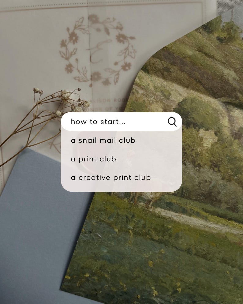 May include: A composition featuring a search bar with the text "how to start..." and suggestions for a snail mail club, print club, and creative print club. The background includes a floral design and a landscape painting.