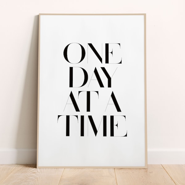 One Day at a Time, Quote, Saying, Motivation, Art Print, Printable, Wall Art, Home Print,Typography, Living Room, Bedroom, Kitchen, Entryway