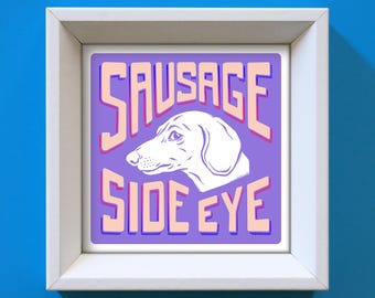 Sausage Side Eye Art Print: Funny Dachshund Dog Gift