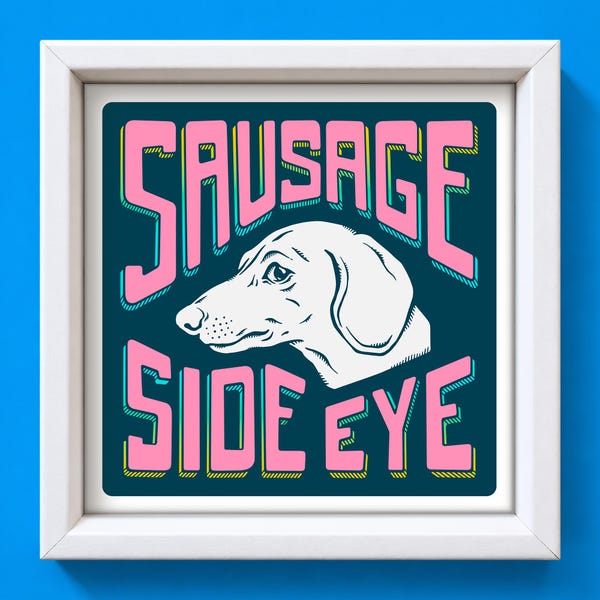 Sausage dog art print, dachshund print, dachshund gift, funny sausage dog gift for her, funny dog art, dog mum gift, unique dog art print