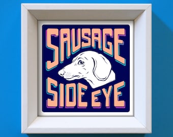 Sausage Side Eye Dachshund Art Print: Funny Dog Gift