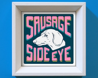 Sausage dog art print, dachshund print, dachshund gift, funny sausage dog gift for her, funny dog art, dog mum gift, unique dog art print