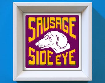 Sausage Dog Art Print: Funny Dachshund Side Eye