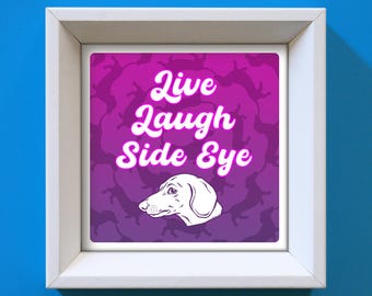 Funny Dachshund Art Print: 'Live Laugh Side Eye' Sausage Dog Decor