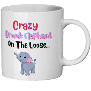 Crazy Drunk Elephant On The Loose-Elephant Gifts-11oz Coffee Mug-Funny Elephant Gift for Friends and Family-Custom Mug Design-Original Art