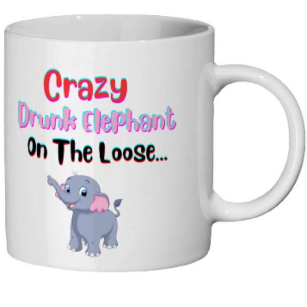 Crazy Drunk Elephant On The Loose-Elephant Gifts-11oz Coffee Mug-Funny Elephant Gift for Friends and Family-Custom Mug Design-Original Art