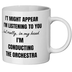 Conducting The Orchestra Gift-Band Gifts - Conductor Mug - Conductor Gift - Coffee Mug - Musicians Gifts - Gift for Conductor - Musician Mug