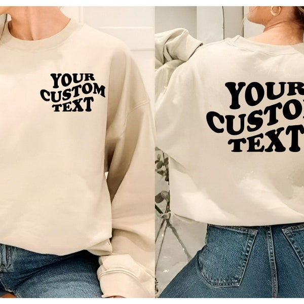 Custom Sweatshirt OR Hoodie , Custom Text Sweatshirt , Personalized Sweatshirt , Custom Crewneck , Personalized Gift , Trendy Sweatshirt