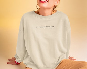 funny Sweatshirt for Overthinker, Overthinker Shirt, Anxious Hoodie, Trendy Sweatshirt, Girl's Gift, Birthday Gift, Cute Sweatshirt, g ift