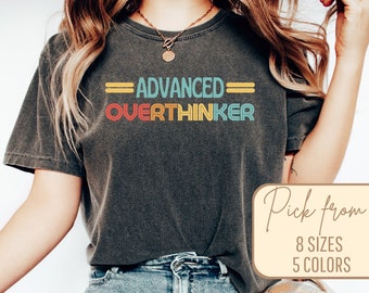 Overthinker T-Shirt, Overthinker Shirt, advanced Overthinker Men Women gift, Advanced Overthinker Men Women Gift