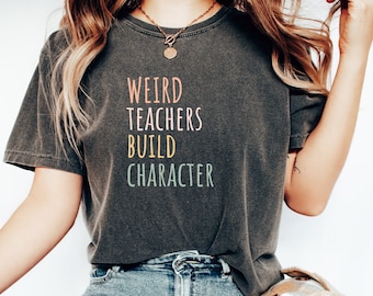 Weird Teachers T-Shirt for Women, Funny Teacher Shirt with Slogan, Gift for Female Teachers, Teacher Humor Shirt