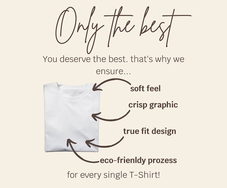 May include: White t-shirt with a graphic design that says "Only the best" and lists the features of the shirt: soft feel, crisp graphic, true fit design, and eco-friendly process.