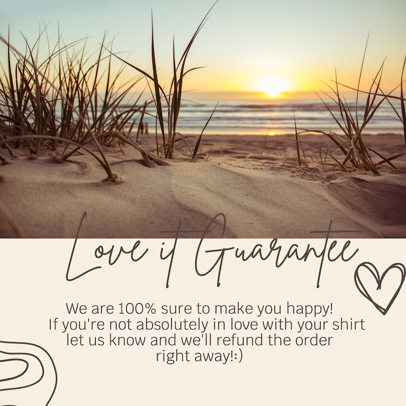 Puede incluir: Una escena de playa con una puesta de sol en el fondo. El texto "Love it Guarantee" est&aacute; escrito en cursiva con un s&iacute;mbolo de coraz&oacute;n. El texto debajo dice "We are 100% sure to make you happy! If you're not absolutely in love with your shirt let us know and we'll refund the order right away!:"