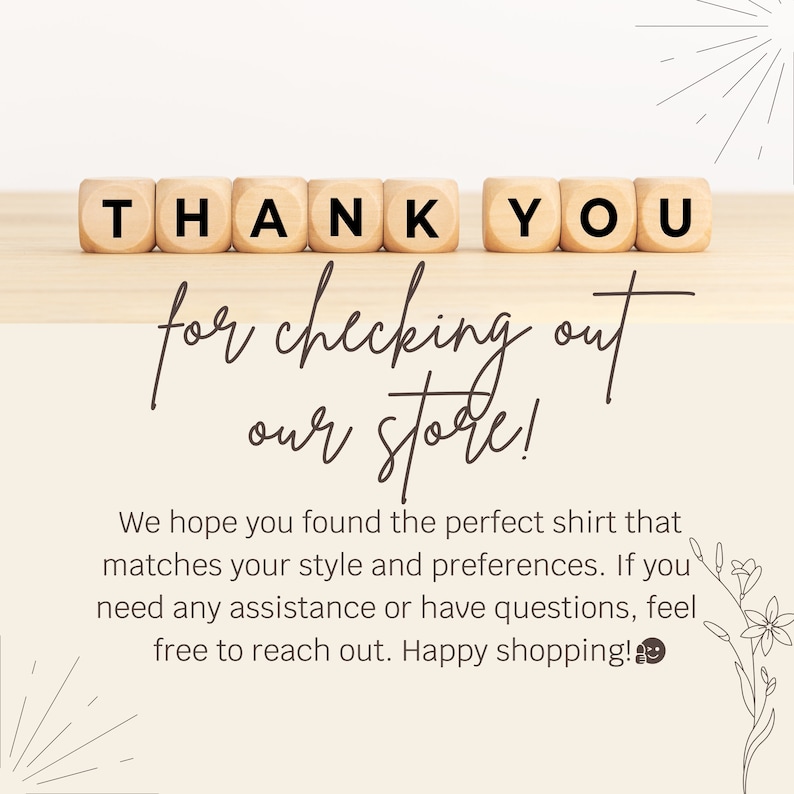 Puede incluir: Bloques de madera que deletrean "THANK YOU" sobre una superficie de madera marr&oacute;n claro. El texto "for checking out our store!" est&aacute; escrito en cursiva debajo de los bloques. El texto "We hope you found the perfect shirt that matches your style and preferences. If you need any assistance or have questions, feel free to reach out. Happy shopping!" est&aacute; escrito debajo del texto en cursiva.
