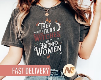 Camisa de bruja feminista - No quemaron brujas, quemaron camiseta de mujeres - Ropa feminista empoderadora, cita histórica, regalo para ella