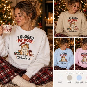 I Closed My Book To Be Here Sweatshirt, Funny Grumpy Cat Christmas Shirt, Sarcastic Reader Holiday Sweater, Introvert Book Lover Xmas Gift