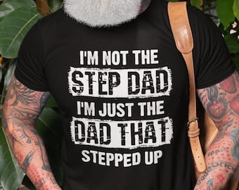 T-shirt stiefvader heren grappig shirt stiefvader cadeaus stiefvader I'm Not The Step Dad I'm Just The Dad That Stepped Up shirt vaderdagcadeau
