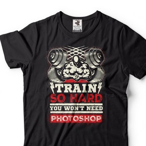 Trainieren Sie so hart, dass Sie nicht brauchen Photoshop Shirt Gym Shirt Inspirierend Motivations Shirts Fitness Workout Shirt Gym Geschenke für Ihn