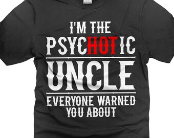 Funny Uncle T-Shirt: Psychotic Uncle Gift Tee
