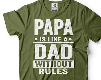 Papa Is Like A Dad Without Rules Shirt Funny Dad Shirt Funny Papa Shirt Father's Day Gift Shirt Father Gifts Papa Birthday Tee Gift For Dad
