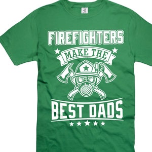 Mens Firefighter T-shirt Firefighters make the best DADS Shirt Father&#39;s Day Firefighter Shirt Father Firefighter Gifts Dad Gifts